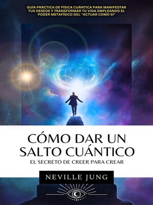 cover image of Cómo Dar Un Salto Cuántico--El Secreto De Creer Para Crear